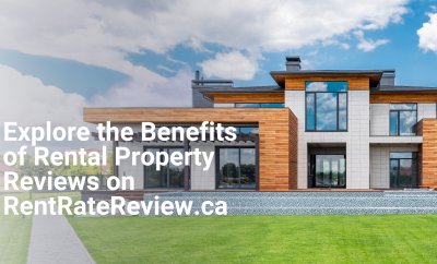 Empowering Tenants and Landlords: Explore the Benefits of Rental Property Reviews on RentRateReview.ca